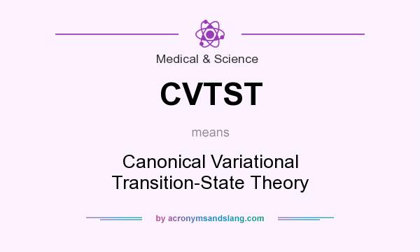 What does CVTST mean? It stands for Canonical Variational Transition-State Theory