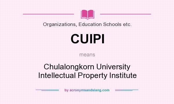 What does CUIPI mean? It stands for Chulalongkorn University Intellectual Property Institute