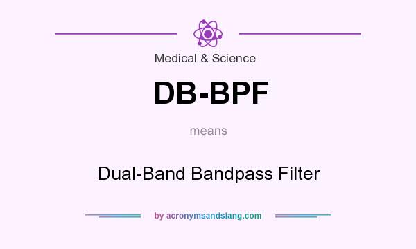 What does DB-BPF mean? It stands for Dual-Band Bandpass Filter