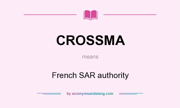 What does CROSSMA mean? It stands for French SAR authority