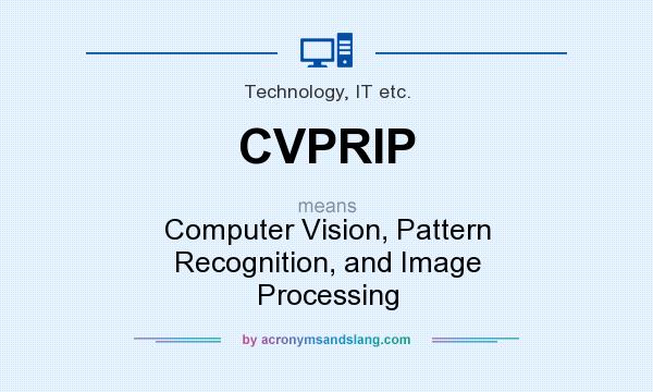 What does CVPRIP mean? It stands for Computer Vision, Pattern Recognition, and Image Processing