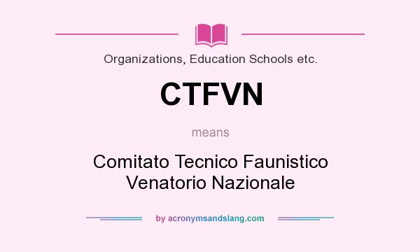 What does CTFVN mean? It stands for Comitato Tecnico Faunistico Venatorio Nazionale