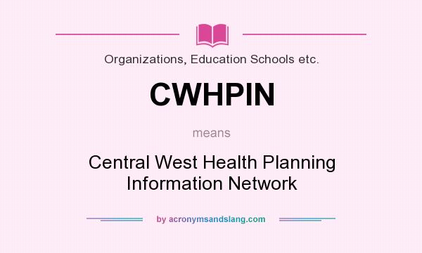 What does CWHPIN mean? It stands for Central West Health Planning Information Network