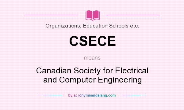 What does CSECE mean? It stands for Canadian Society for Electrical and Computer Engineering