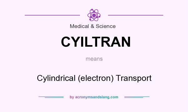 What does CYlLTRAN mean? It stands for Cylindrical (electron) Transport