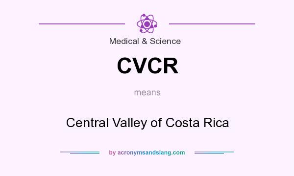 What does CVCR mean? It stands for Central Valley of Costa Rica