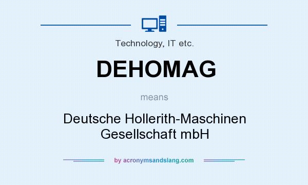 What does DEHOMAG mean? It stands for Deutsche Hollerith-Maschinen Gesellschaft mbH
