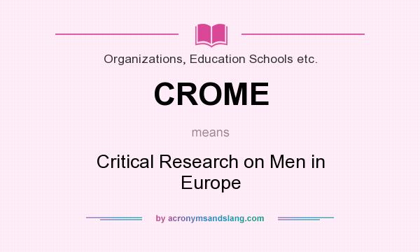 What does CROME mean? It stands for Critical Research on Men in Europe