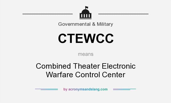 What does CTEWCC mean? It stands for Combined Theater Electronic Warfare Control Center