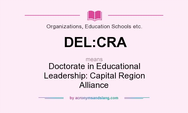 What does DEL:CRA mean? It stands for Doctorate in Educational Leadership: Capital Region Alliance
