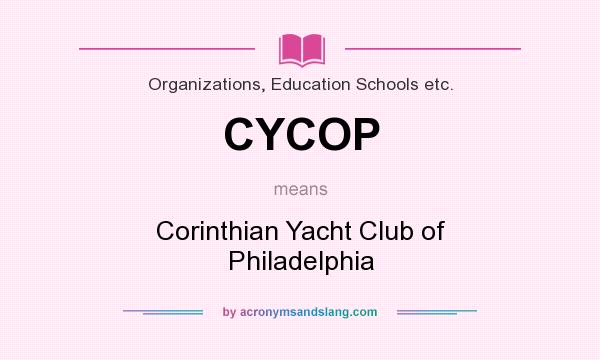What does CYCOP mean? It stands for Corinthian Yacht Club of Philadelphia