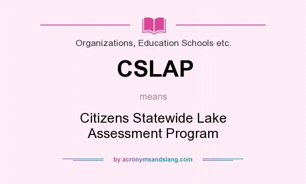 What does CSLAP mean? It stands for Citizens Statewide Lake Assessment Program
