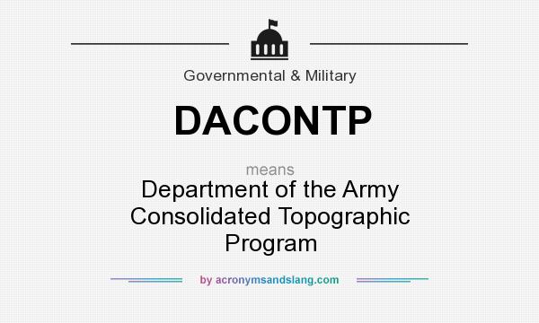 What does DACONTP mean? It stands for Department of the Army Consolidated Topographic Program