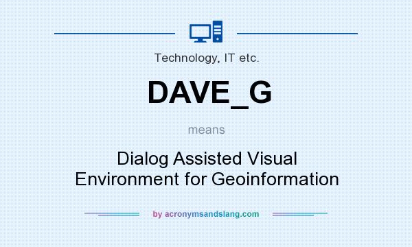 What does DAVE_G mean? It stands for Dialog Assisted Visual Environment for Geoinformation