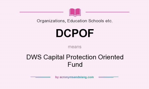 What does DCPOF mean? It stands for DWS Capital Protection Oriented Fund