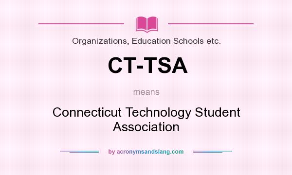 What does CT-TSA mean? It stands for Connecticut Technology Student Association