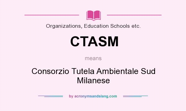 What does CTASM mean? It stands for Consorzio Tutela Ambientale Sud Milanese