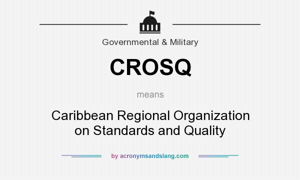 What does CROSQ mean? It stands for Caribbean Regional Organization on Standards and Quality