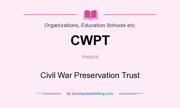 What does CWPT mean? It stands for Civil War Preservation Trust