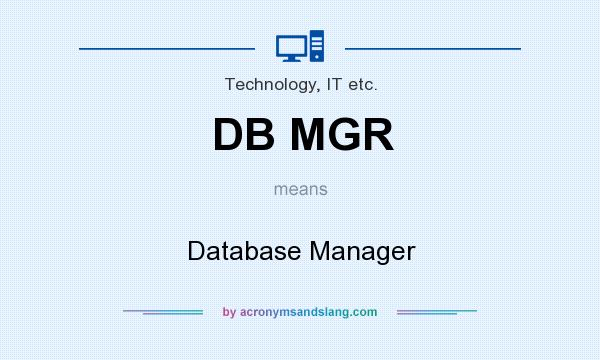 What does DB MGR mean? It stands for Database Manager