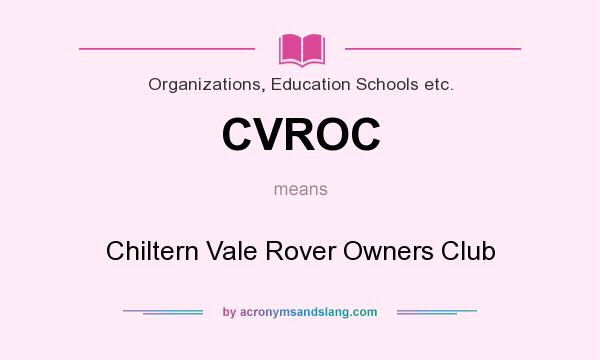 What does CVROC mean? It stands for Chiltern Vale Rover Owners Club