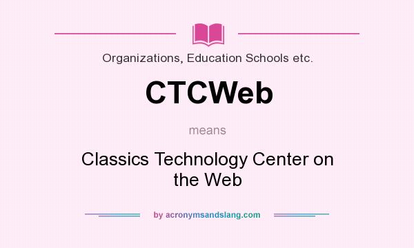 What does CTCWeb mean? It stands for Classics Technology Center on the Web