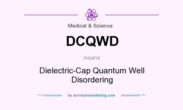 What does DCQWD mean? It stands for Dielectric-Cap Quantum Well Disordering