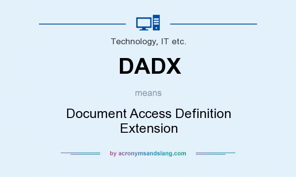 What does DADX mean? It stands for Document Access Definition Extension