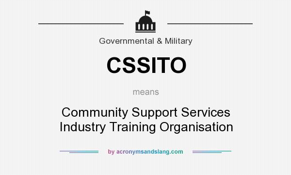 What does CSSITO mean? It stands for Community Support Services Industry Training Organisation