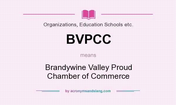 What does BVPCC mean? It stands for Brandywine Valley Proud Chamber of Commerce