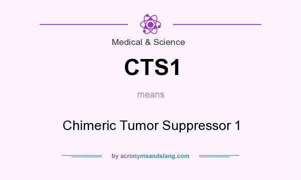 What does CTS1 mean? It stands for Chimeric Tumor Suppressor 1