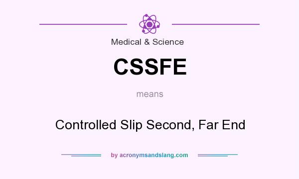 What does CSSFE mean? It stands for Controlled Slip Second, Far End