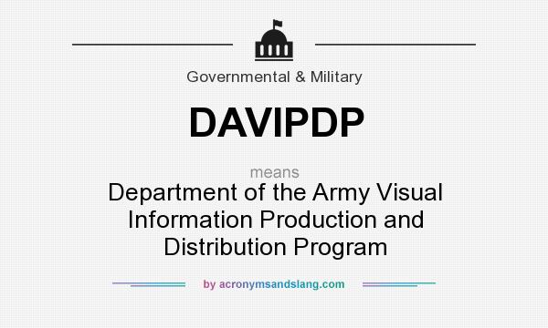 What does DAVIPDP mean? It stands for Department of the Army Visual Information Production and Distribution Program