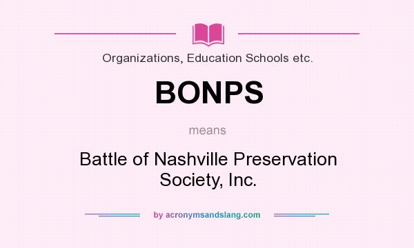 What does BONPS mean? It stands for Battle of Nashville Preservation Society, Inc.