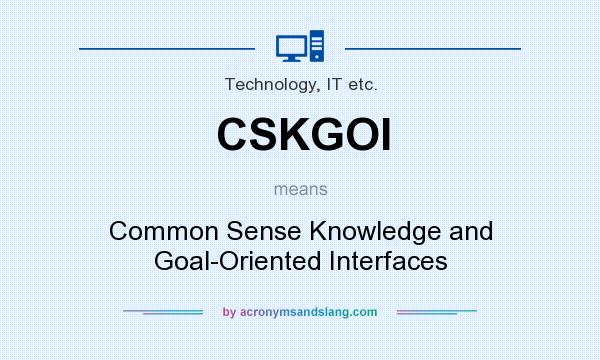 What does CSKGOI mean? It stands for Common Sense Knowledge and Goal-Oriented Interfaces