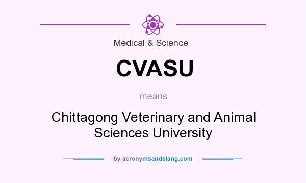 What does CVASU mean? It stands for Chittagong Veterinary and Animal Sciences University