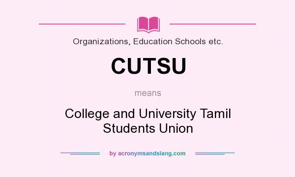 What does CUTSU mean? It stands for College and University Tamil Students Union