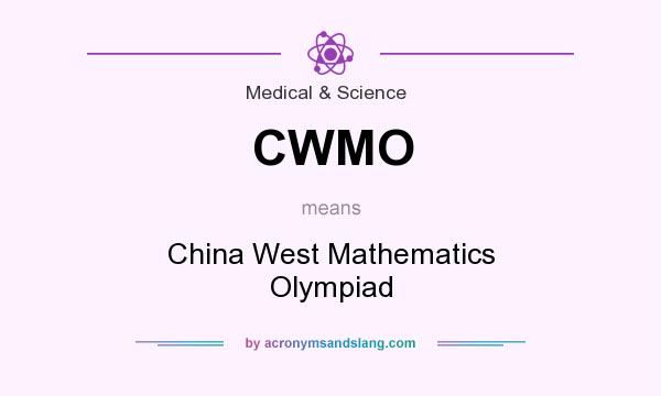 What does CWMO mean? It stands for China West Mathematics Olympiad