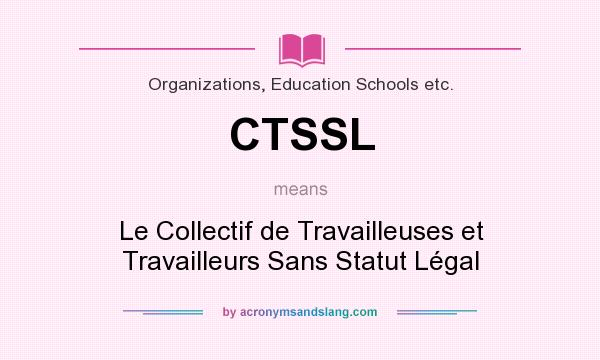 What does CTSSL mean? It stands for Le Collectif de Travailleuses et Travailleurs Sans Statut Légal