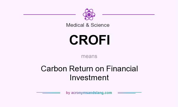 What does CROFI mean? It stands for Carbon Return on Financial Investment