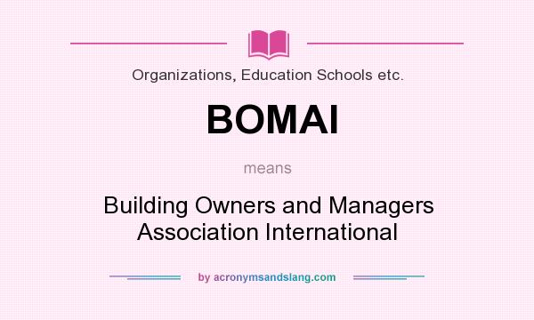 What does BOMAI mean? It stands for Building Owners and Managers Association International