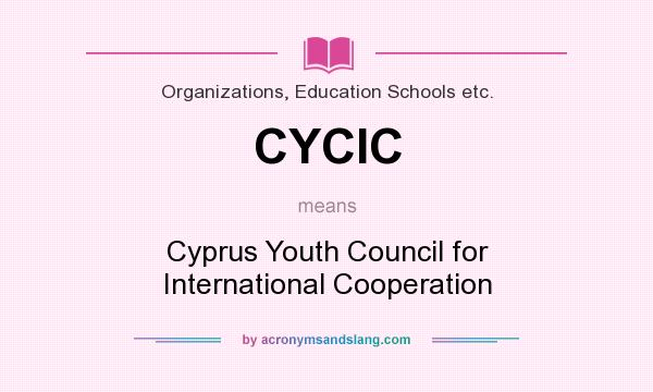 What does CYCIC mean? It stands for Cyprus Youth Council for International Cooperation