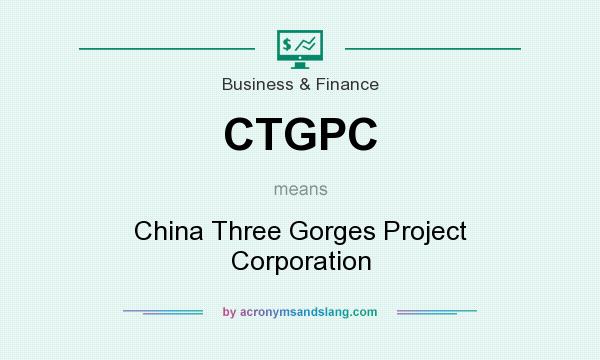What does CTGPC mean? It stands for China Three Gorges Project Corporation