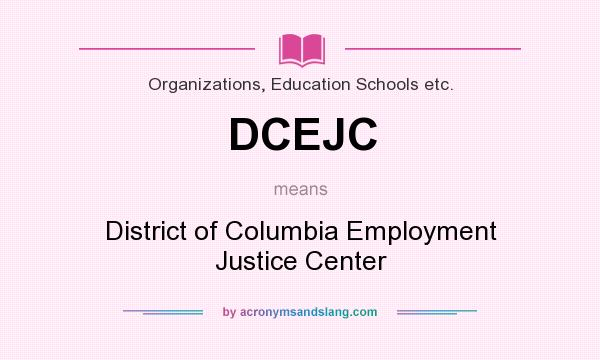 What does DCEJC mean? It stands for District of Columbia Employment Justice Center