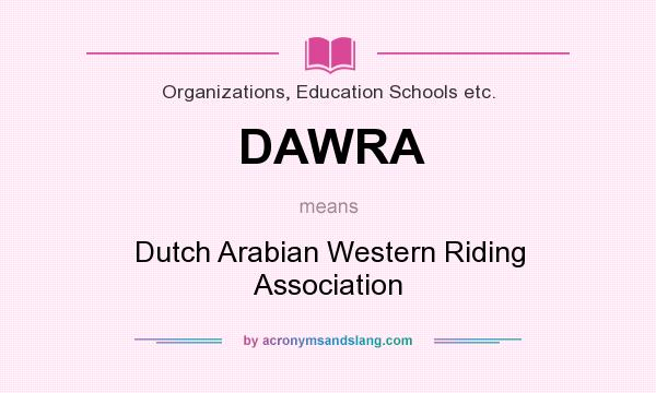 What does DAWRA mean? It stands for Dutch Arabian Western Riding Association