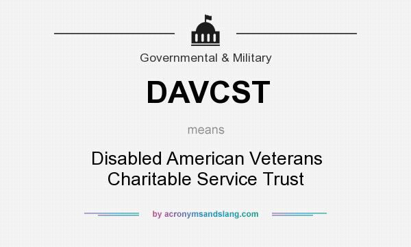 What does DAVCST mean? It stands for Disabled American Veterans Charitable Service Trust