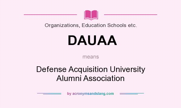 What does DAUAA mean? It stands for Defense Acquisition University Alumni Association
