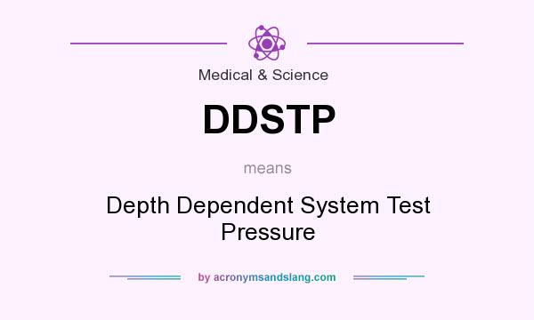 What does DDSTP mean? It stands for Depth Dependent System Test Pressure