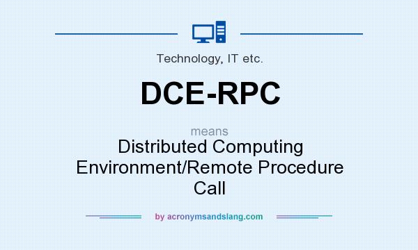 What does DCE-RPC mean? It stands for Distributed Computing Environment/Remote Procedure Call