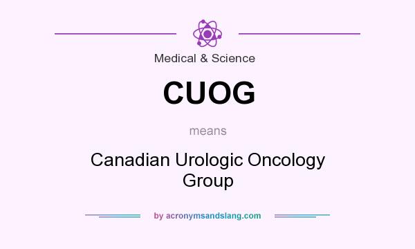 What does CUOG mean? It stands for Canadian Urologic Oncology Group